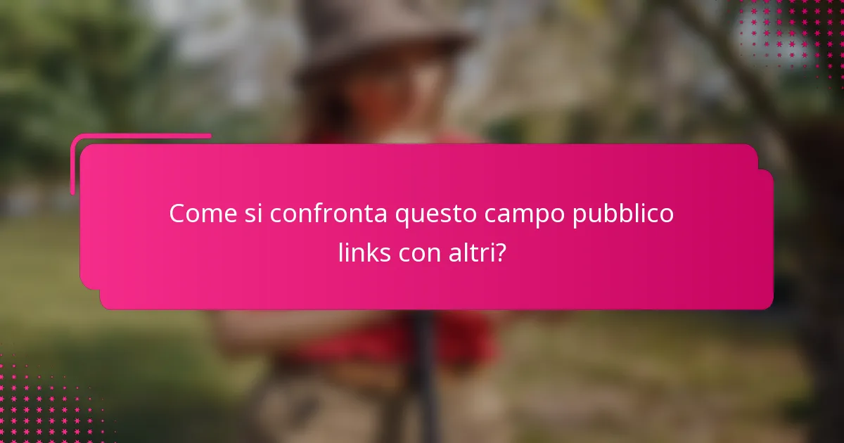 Come si confronta questo campo pubblico links con altri?