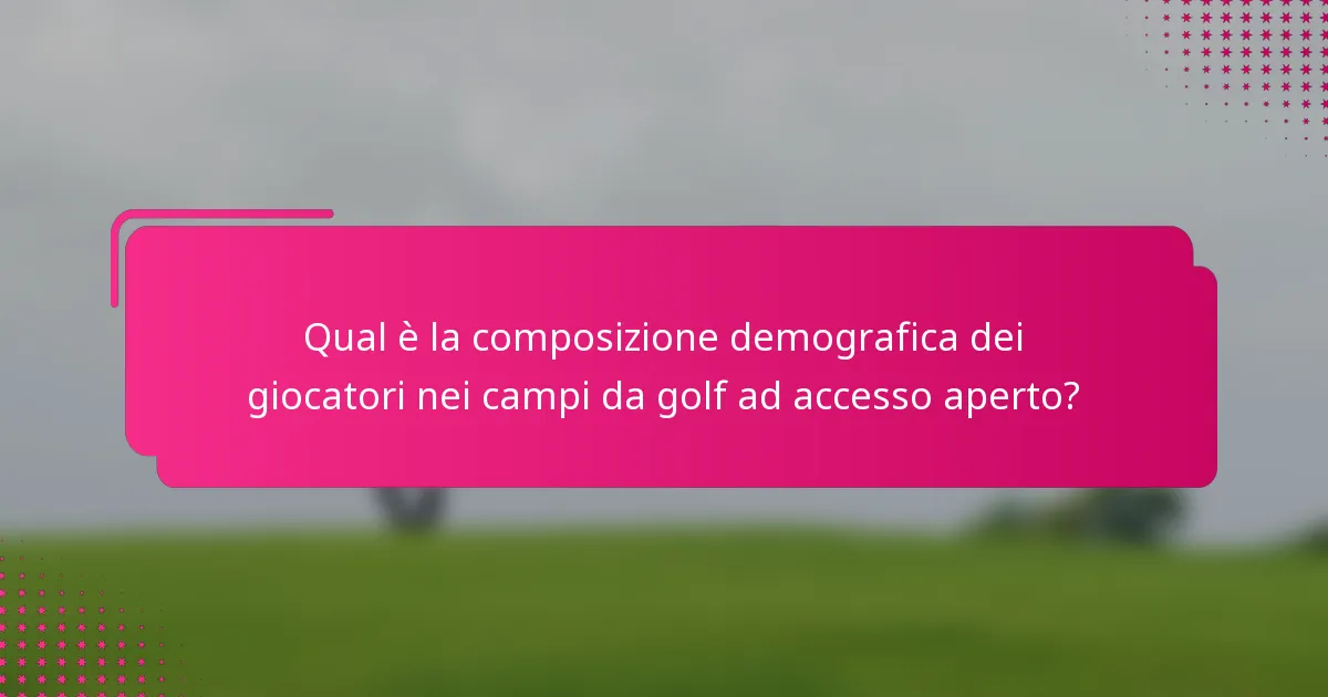 Qual è la composizione demografica dei giocatori nei campi da golf ad accesso aperto?
