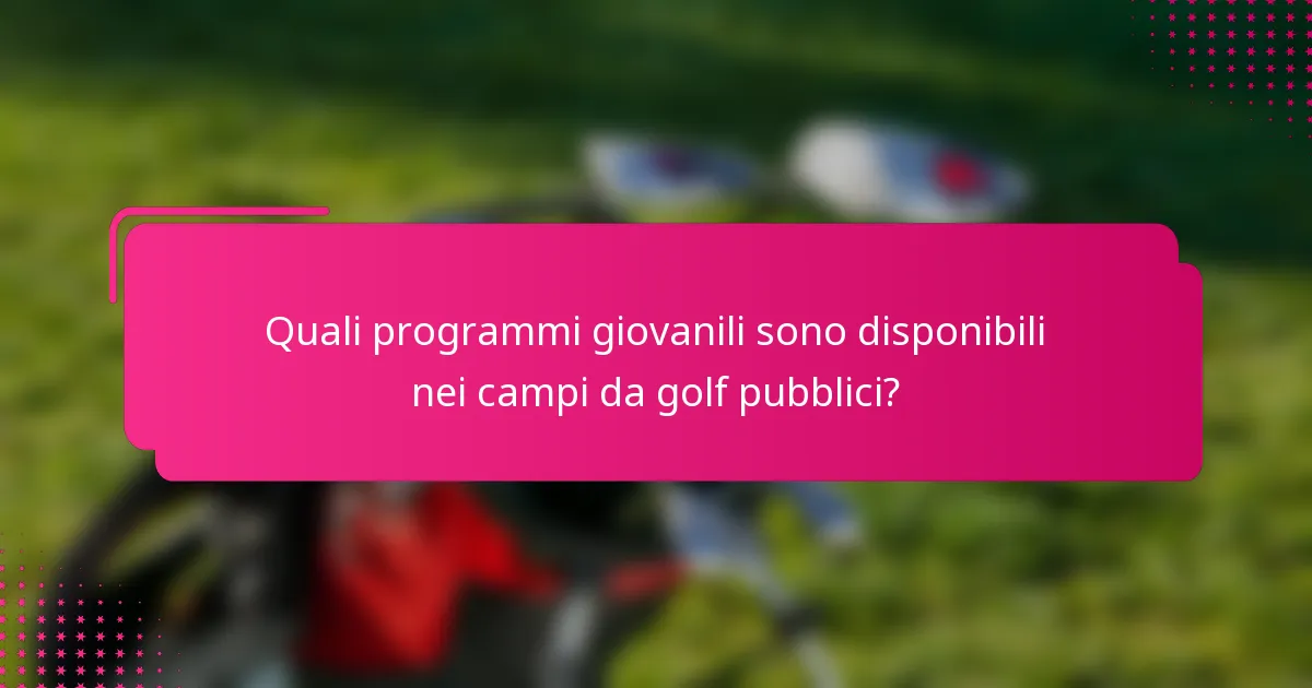 Quali programmi giovanili sono disponibili nei campi da golf pubblici?